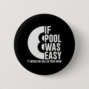 If Pool Was Easy Pool Billiards Funny Pool 6 Cm Round Badge