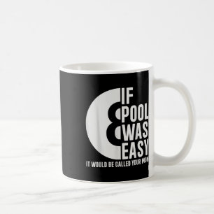 If Pool Was Easy Pool Billiards Funny Pool T-shirt Coffee Mug