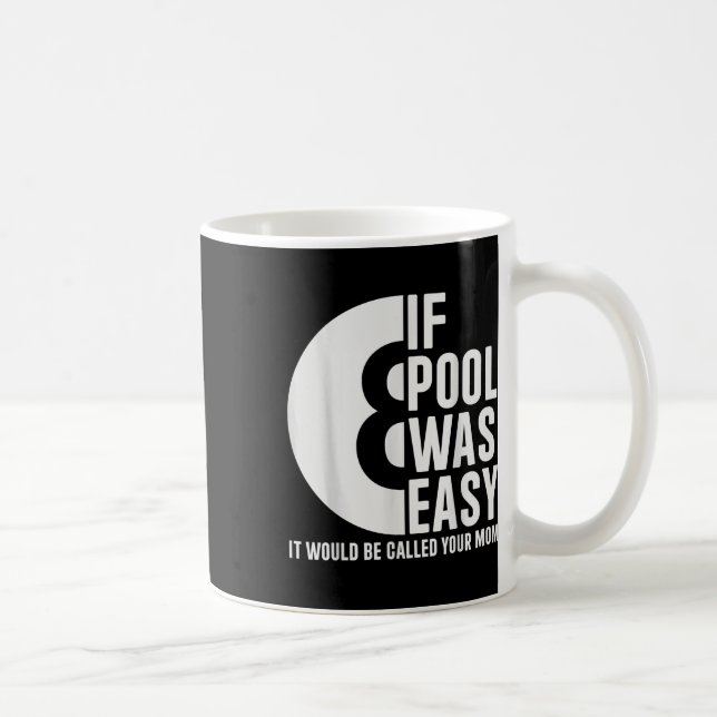 If Pool Was Easy Pool Billiards Funny Pool T-shirt Coffee Mug (Right)