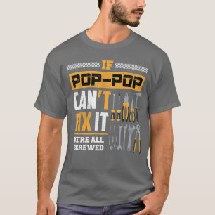 If Pop Pop Cant Fi It Were All Screwed Gift Father T-Shirt