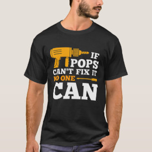 If Pop-Pop Can't Fix It No One Can Fathers Day Ret T-Shirt