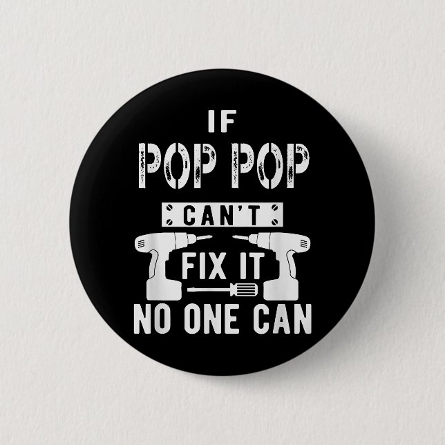 If Pop Pop Can't Fix It No One Can Grandpa  6 Cm Round Badge (Front)