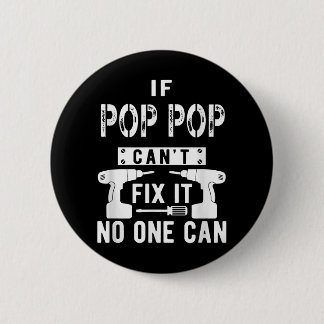 If Pop Pop Can't Fix It No One Can Grandpa 6 Cm Round Badge