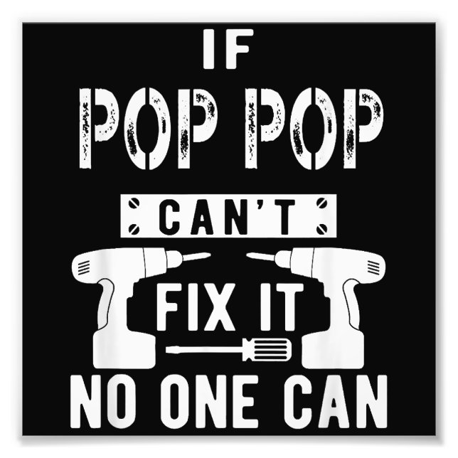 If Pop Pop Can't Fix It No One Can Grandpa  Photo Print (Front)