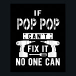 If Pop Pop Can't Fix It No One Can Grandpa  Poster<br><div class="desc">If Pop Pop Can't Fix It No One Can Grandpa</div>