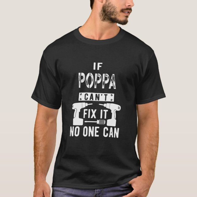 If Poppa Can't Fix It No One Can Grandpa T-Shirt (Front)