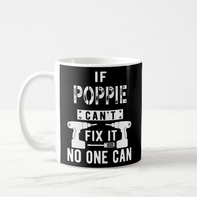 If Poppie Can't Fix It No One Can Grandpa  Coffee Mug (Left)
