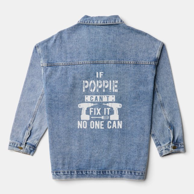 If Poppie Can't Fix It No One Can Grandpa  Denim Jacket (Back)