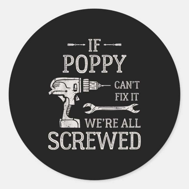If Ppy Can't Fix It We're All Screwed Father's Day Classic Round Sticker (Front)