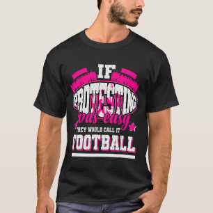 If Protesting Was Easy They'd Call It Football T-Shirt