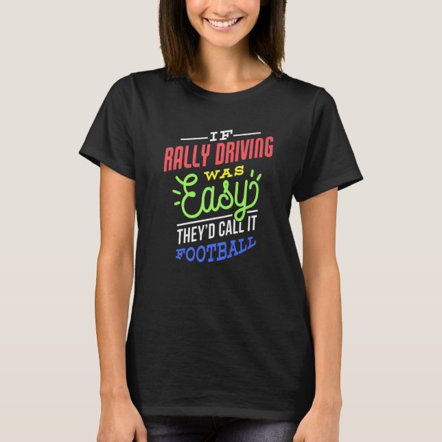 If Rally Driving Was Easy Saying Funny Rally Drive T-Shirt (Front)
