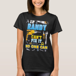 If Randy Can't Fix It No One Can Father Day Papa D T-Shirt