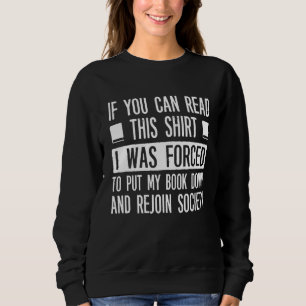 If Read This  Forced Book Down Rejoin Society Sweatshirt