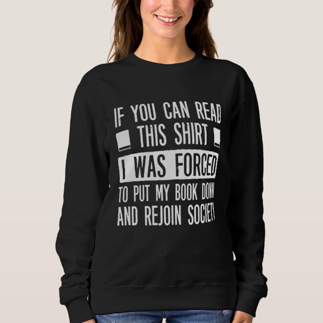 If Read This  Forced Book Down Rejoin Society Sweatshirt (Front)