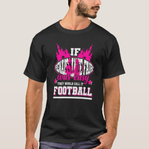 If Renaissance Faire Was Easy They'd Call It Footb T-Shirt