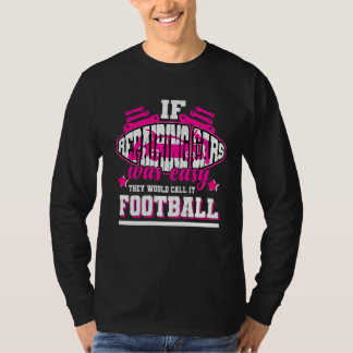 If Repairing Cars Was Easy They'd Call It Football T-Shirt