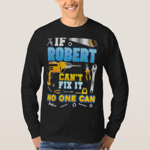 If Robert Can't Fix It No One Can Father Day Papa T-Shirt