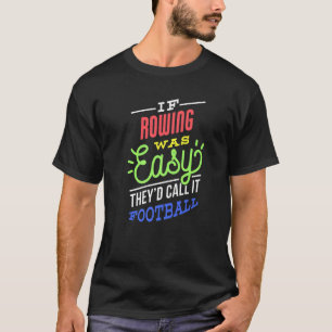 If Rowing Was Easy Saying Funny Rowing Rower Premi T-Shirt