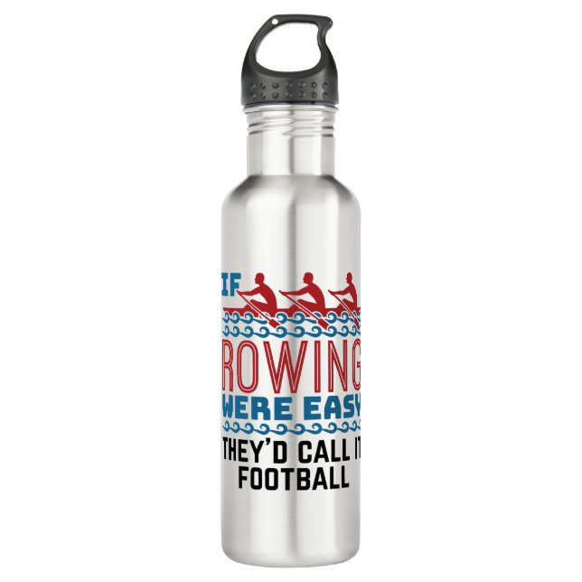 If Rowing Were Easy They'd Call If Football 710 Ml Water Bottle (Front)