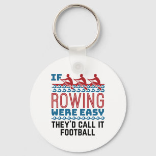 If Rowing Were Easy They'd Call If Football Key Ring