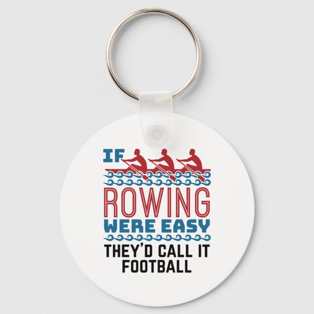 If Rowing Were Easy They'd Call If Football Key Ring (Front)