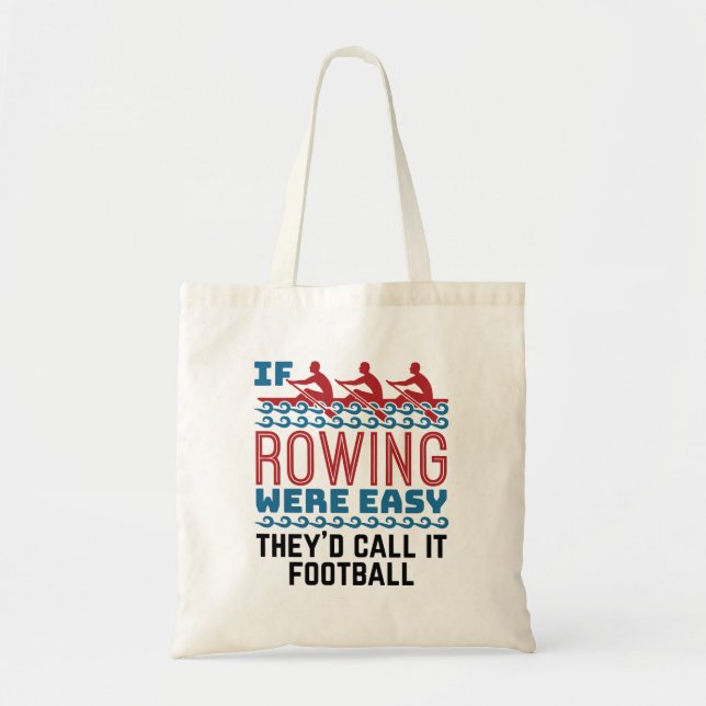 If Rowing Were Easy They'd Call If Football Tote Bag (Front)