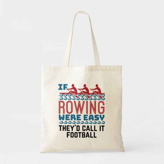 If Rowing Were Easy They'd Call If Football Tote Bag (Front)