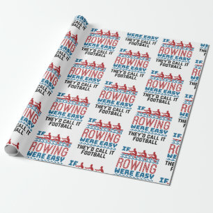 If Rowing Were Easy They'd Call If Football Wrapping Paper