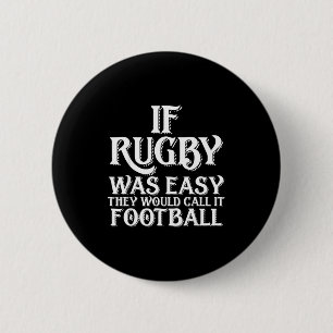 If Rugby Was Easy They Would Call It Football Funn 6 Cm Round Badge