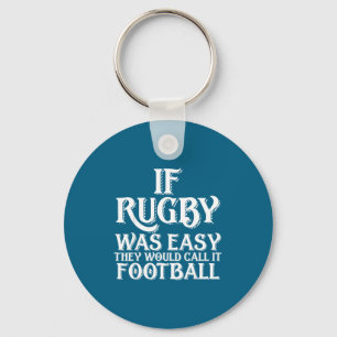 If Rugby Was Easy They Would Call It Football Funn Key Ring