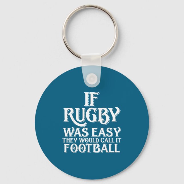 If Rugby Was Easy They Would Call It Football Funn Key Ring (Front)