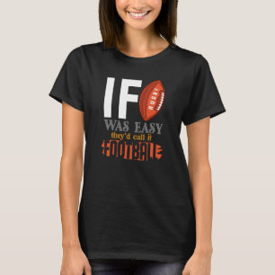 If Rugby Was Easy They Would Call It Football T-Shirt