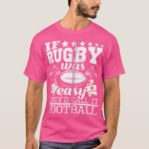 If Rugby Was Easy They'D Call It Football Funny Ru T-Shirt