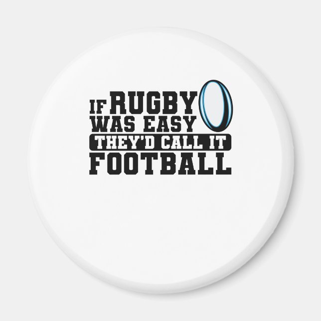If Rugby was Easy They'd Call it Football Magnet (Front)