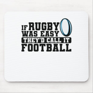 If Rugby was Easy They'd Call it Football Mouse Mat