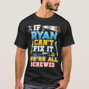 If Ryan Can't Fix It We're All Screwed Father Day T-Shirt