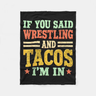If Said Wrestling and Tacos in Funny Wrestler Taco Fleece Blanket