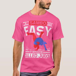 If Sambo Was Easy It Would Be Called Judo T-Shirt