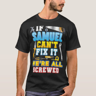 If Samuel Can't Fix It We're All Screwed Father Da T-Shirt