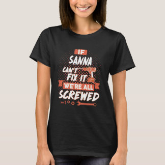 If SANNA Can't Fix It We're All Screwed T-Shirt