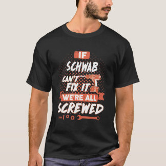 If SCHWAB Can't Fix It We're All Screwed T-Shirt