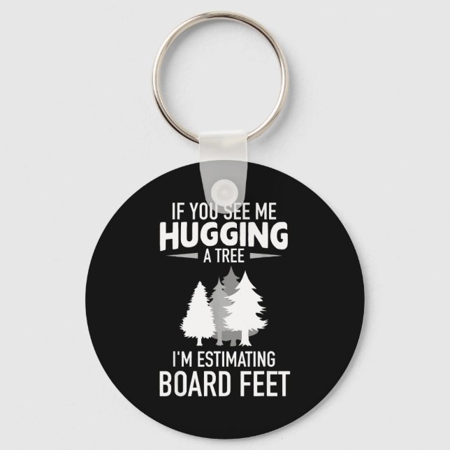 If see hugging a tree i’m estimating board feet key ring (Front)