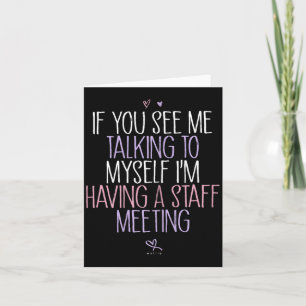 If See Talking To Having A Staff Meeting Card