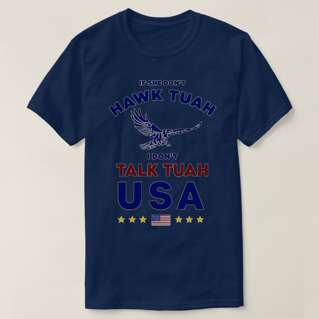 If She Dont Hawk Tuah I Dont Talk Tuah Spitting T-Shirt (Design Front)