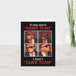 If She Dont Hawk Tuah I Dont Trump Embarring Card