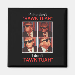 If She Dont Hawk Tuah I Dont Trump Embarring  Magnet