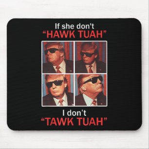 If She Dont Hawk Tuah I Dont Trump Embarring  Mouse Mat