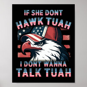 If She Don't Hawk Tush I Won't Tawk Tuah 4th Of Ju Poster