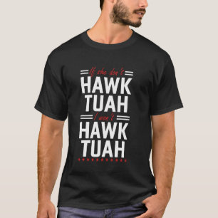 If She Don't Hawk Tush I Won't Tawk Tuah Funny Mem T-Shirt