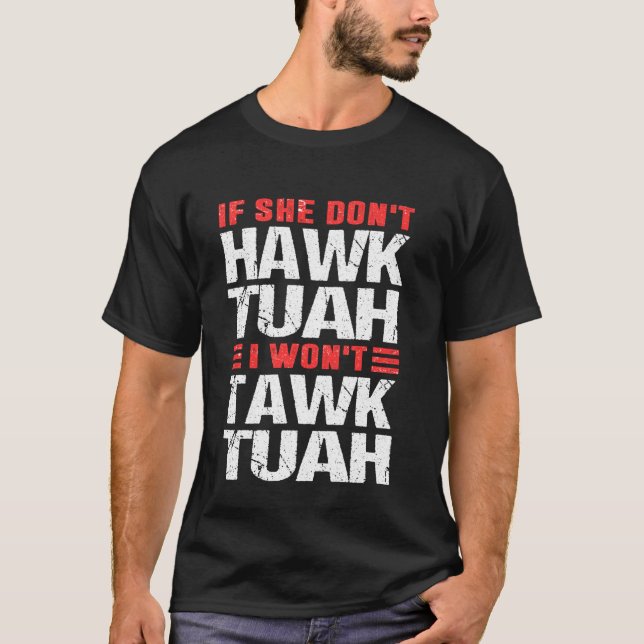 If She Don't Hawk Tush I Won't Tawk Tuah Retro Haw T-Shirt (Front)